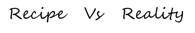 Recipe Vs Reality